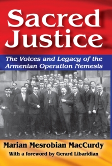 Sacred Justice : The Voices and Legacy of the Armenian Operation Nemesis