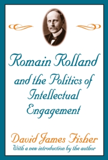 Romain Rolland and the Politics of the Intellectual Engagement