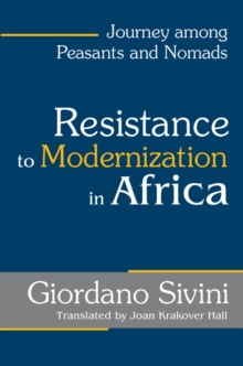 Resistance to Modernization in Africa : Journey Among Peasants and Nomads