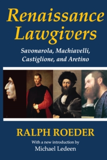 Renaissance Lawgivers : Savonarola, Machiavelli, Castiglione and Aretino