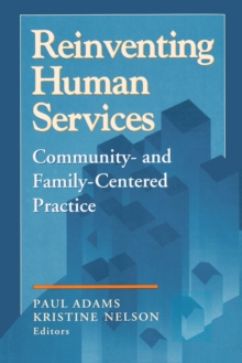 Reinventing Human Services : Community- and Family-Centered Practice