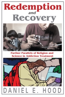 Redemption and Recovery : Further Parallels of Religion and Science in Addiction Treatment