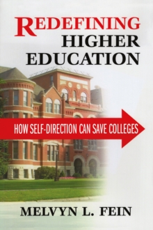 Redefining Higher Education : How Self-Direction Can Save Colleges