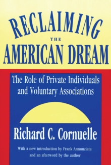 Reclaiming the American Dream : The Role of Private Individuals and Voluntary Associations