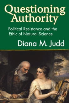 Questioning Authority : Political Resistance and the Ethic of Natural Science