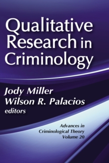 Qualitative Research in Criminology : Advances in Criminological Theory