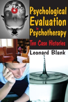 Psychological Evaluation in Psychotherapy : Ten Case Histories