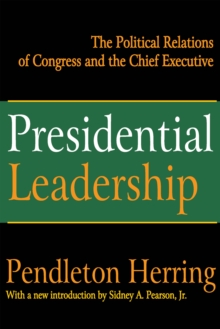 Presidential Leadership : The Political Relations of Congress and the Chief Executive