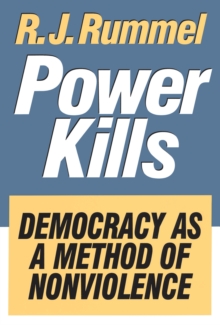 Power Kills : Democracy as a Method of Nonviolence