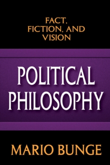 Political Philosophy : Fact, Fiction, and Vision