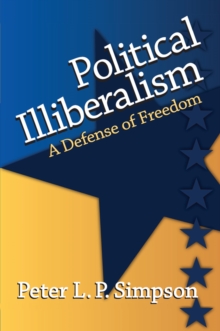 Political Illiberalism : A Defense of Freedom