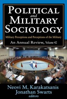 Political and Military Sociology : Volume 42, Military Perceptions and Perceptions of the Military: An Annual Review