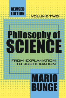 Philosophy of Science : Volume 2, From Explanation to Justification