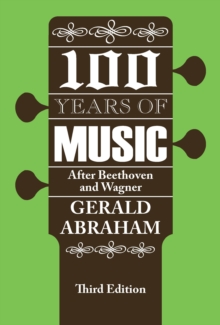 One Hundred Years of Music : After Beethoven and Wagner