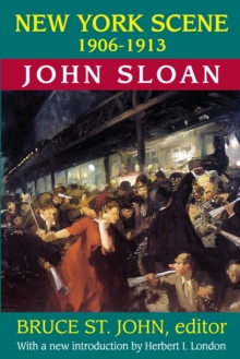 New York Scene : 1906-1913 John Sloan