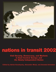 Nations in Transit - 2001-2002 : Civil Society, Democracy and Markets in East Central Europe and Newly Independent States