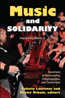 Music and Solidarity : Questions of Universality, Consciousness, and Connection