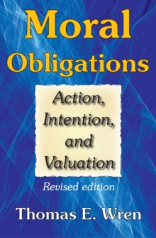 Moral Obligations : Action, Intention, and Valuation