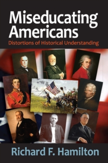 Miseducating Americans : Distortions of Historical Understanding