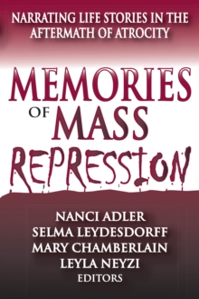 Memories of Mass Repression : Narrating Life Stories in the Aftermath of Atrocity