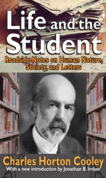 Life and the Student : Roadside Notes on Human Nature, Society, and Letters