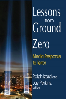 Lessons from Ground Zero : Media Response to Terror