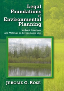 Legal Foundations of Environmental Planning : Textbook-Casebook and Materials on Environmental Law