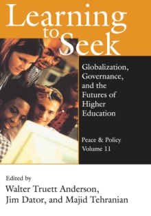 Learning to Seek : Globalization, Governance, and the Futures of Higher Education