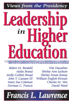 Leadership in Higher Education : Views from the Presidency