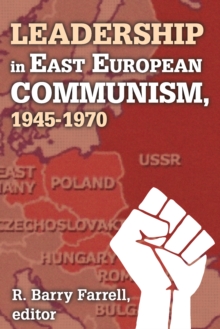 Leadership in East European Communism, 1945-1970