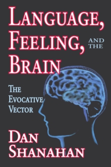 Language, Feeling, and the Brain : The Evocative Vector