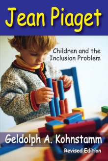 Jean Piaget : Children and the Inclusion Problem (Revised Edition)