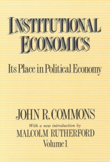 Institutional Economics : Its Place in Political Economy, Volume 1