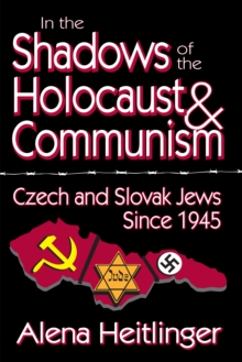 In the Shadows of the Holocaust and Communism : Czech and Slovak Jews Since 1945