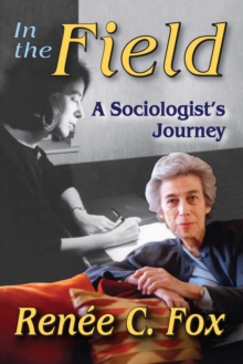 In the Field : A Sociologist's Journey