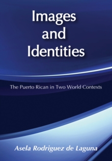 Images and Identities : Puerto Rican in Two World Contexts