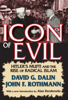 Icon of Evil : Hitler's Mufti and the Rise of Radical Islam