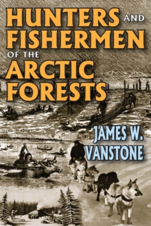 Hunters and Fishermen of the Arctic Forests