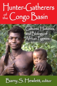 Hunter-Gatherers of the Congo Basin : Cultures, Histories, and Biology of African Pygmies