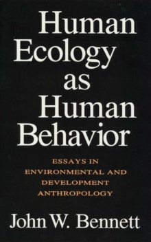 Human Ecology as Human Behavior : Essays in Environmental and Developmental Anthropology