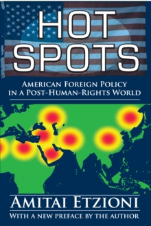 Hot Spots : American Foreign Policy in a Post-Human-Rights World