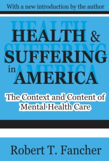 Health and Suffering in America : The Context and Content of Mental Health Care