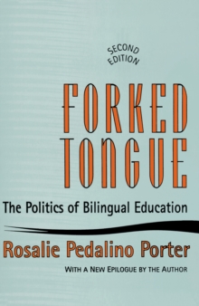 Forked Tongue : The Politics of Bilingual Education