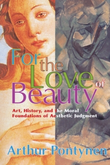 For the Love of Beauty : Art History and the Moral Foundations of Aesthetic Judgment