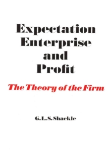 Expectation, Enterprise and Profit : The Theory of the Firm