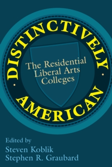 Distinctively American : The Residential Liberal Arts Colleges