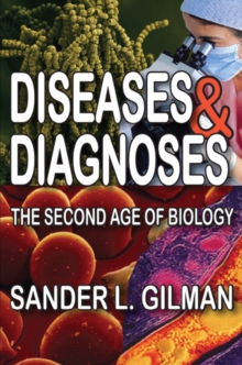 Diseases and Diagnoses : The Second Age of Biology