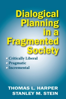 Dialogical Planning in a Fragmented Society : Critically Liberal, Pragmatic, Incremental