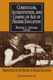 Curriculum, Accreditation and Coming of Age of Higher Education : Perspectives on the History of Higher Education