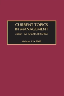 Current Topics in Management : Volume 13, Global Perspectives on Strategy, Behavior, and Performance